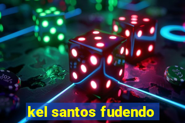 kel santos fudendo
